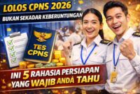 Lolos CPNS 2026 Bukan Sekadar Keberuntungan, Ini 5 Rahasia Persiapan yang Wajib Anda Tahu