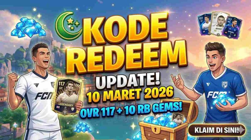 Update Kode Redeem FC Mobile 10 Maret 2026: Sikat Pemain OVR 117 dan 10 Ribu Gems Spesial Ramadan!