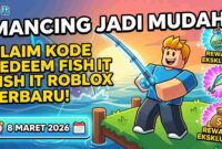 Mancing Jadi Mudah: Klaim Kode Redeem Fish It Roblox Terbaru 8 Maret 2026 untuk Reward Eksklusif