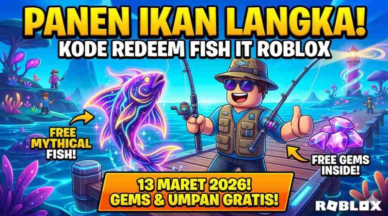 Panen Ikan Langka! Kode Redeem Fish It Roblox 13 Maret 2026 Beri Gems dan Umpan Gratis