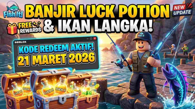 Update 21 Maret 2026: Kode Redeem Fish It Roblox Terbaru, Banjir Luck Potion untuk Buru Ikan Langka!