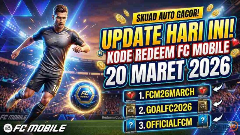 Update Hari Ini! Daftar Kode Redeem FC Mobile 20 Maret 2026, Skuad Auto Gacor dengan Reward EA Sports