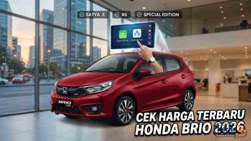 Cek Harga Terbaru Honda Brio 2026: Varian Satya Hingga RS Dapat Upgrade Baru