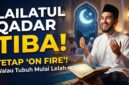 Lailatul Qadar Tiba: Cara Tetap 