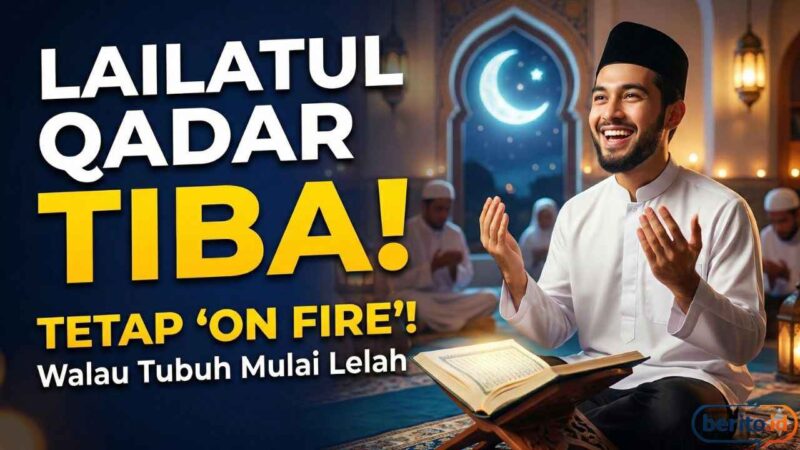 Lailatul Qadar Tiba: Cara Tetap 