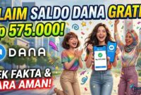 Klaim Saldo DANA Gratis Rp 575.000 Ramai Diburu, Cek Fakta dan Cara Amannya di Sini!