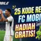 Daftar 25 Kode Redeem FC Mobile untuk Paket Pemain dan Ribuan Koin Gratis