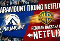 Langkah Berani Paramount: Tikung Netflix dalam Perebutan Raksasa Warner Bros