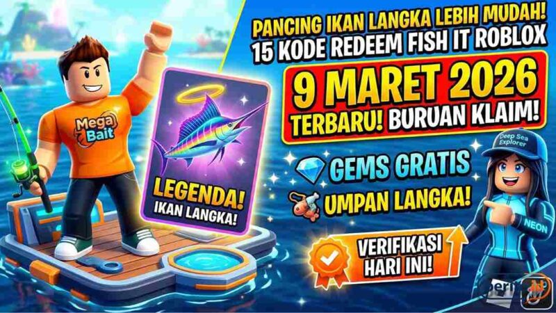 Pancing Ikan Langka Lebih Mudah! Cek 15 Kode Redeem Fish It Roblox 9 Maret 2026 Terbaru