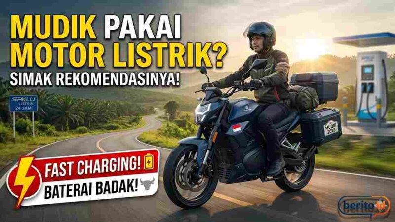 Mudik Pakai Motor Listrik? Simak Rekomendasi Unit dengan Fast Charging dan Baterai Badak