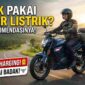 Mudik Pakai Motor Listrik? Simak Rekomendasi Unit dengan Fast Charging dan Baterai Badak