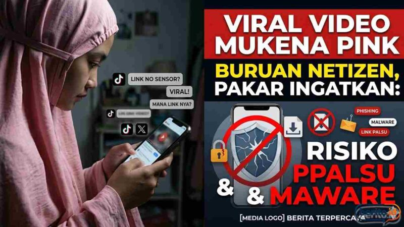 Viral Video Mukena Pink Jadi Buruan Netizen, Pakar Ingatkan Risiko Link Palsu dan Malware