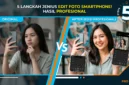 5 Langkah Jenius Edit Foto di Smartphone Agar Hasilnya Profesional (Foto: AI)