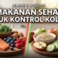 Daftar Makanan Sehat untuk Penderita Kolesterol dan Asam Urat (Foto: AI)