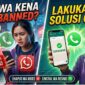 Akun WhatsApp Kena Banned Sementara? Ini Langkah Cepat Memulihkannya Tanpa Panik (Foto: AI)