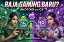 Adu Gengsi Android 15 vs iOS 18: Siapa Raja Baru di Dunia Mobile Gaming?